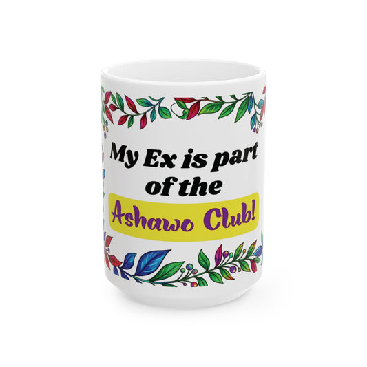 My Ex Is Part of the Ashawo Club Mug